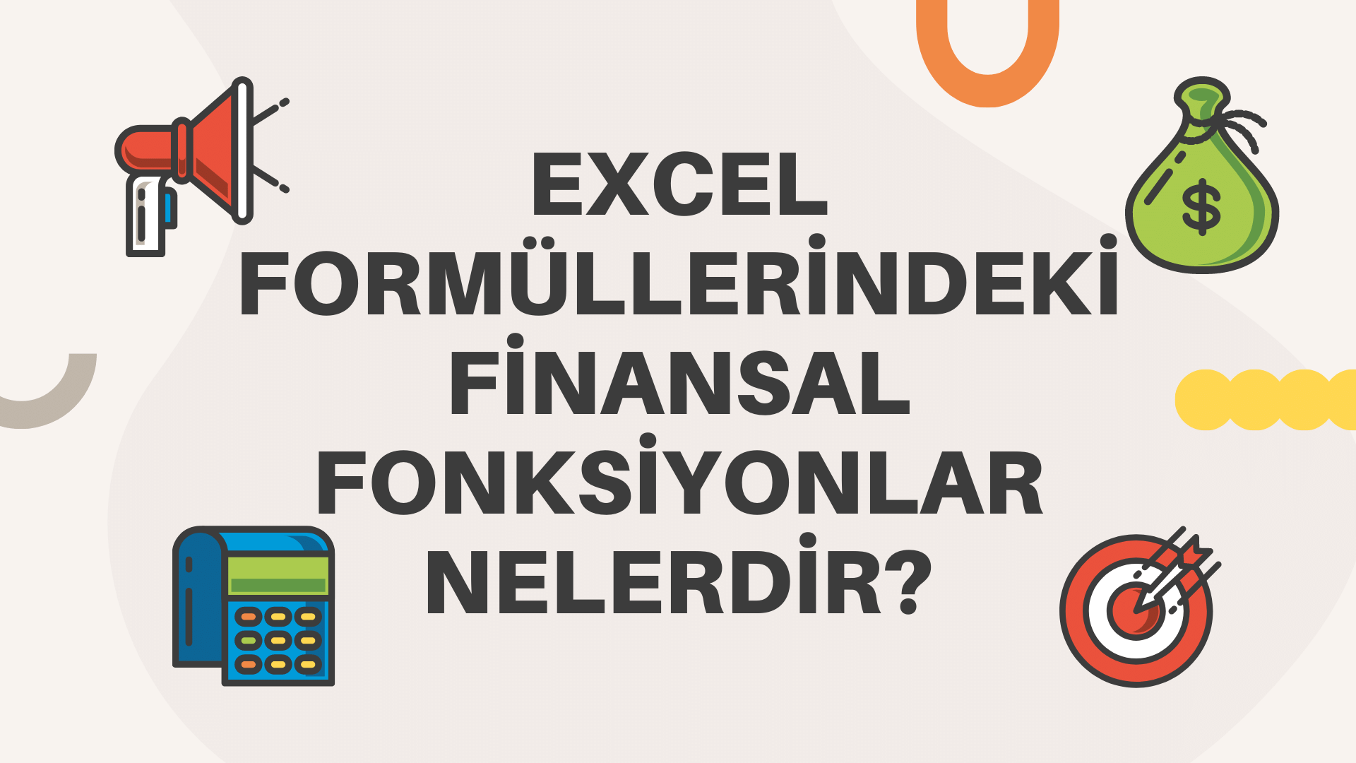 Excel Formüllerindeki Finansal Fonksiyonlar Nelerdir?