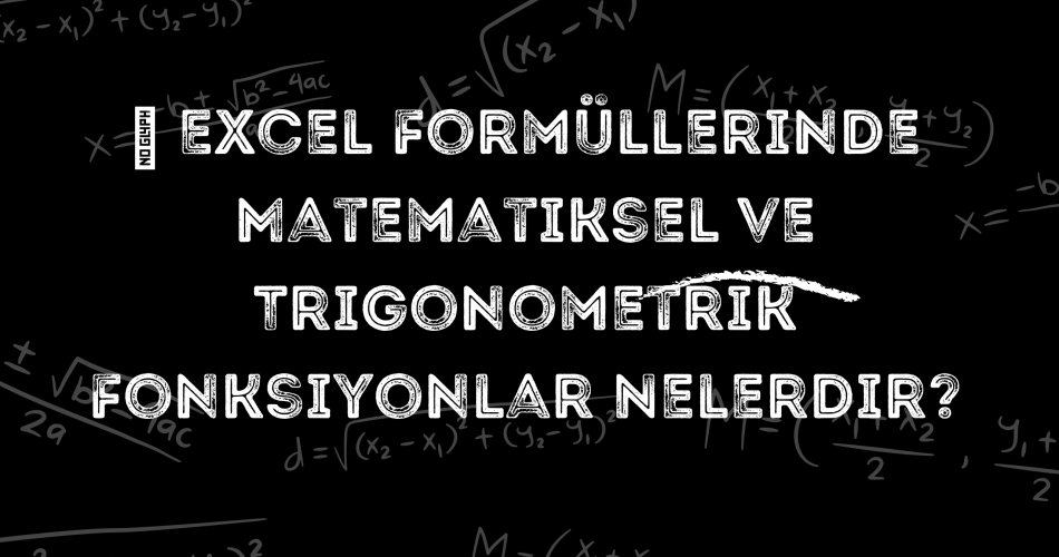 📊 Excel Formüllerinde Matematiksel ve Trigonometrik Fonksiyonlar Nelerdir?