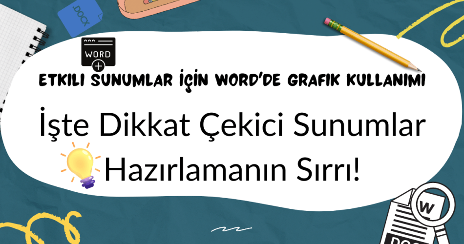 Etkili Sunumlar İçin Word'de Grafik Kullanımı: İşte Dikkat Çekici Sunumlar Hazırlamanın Sırrı! 🎉