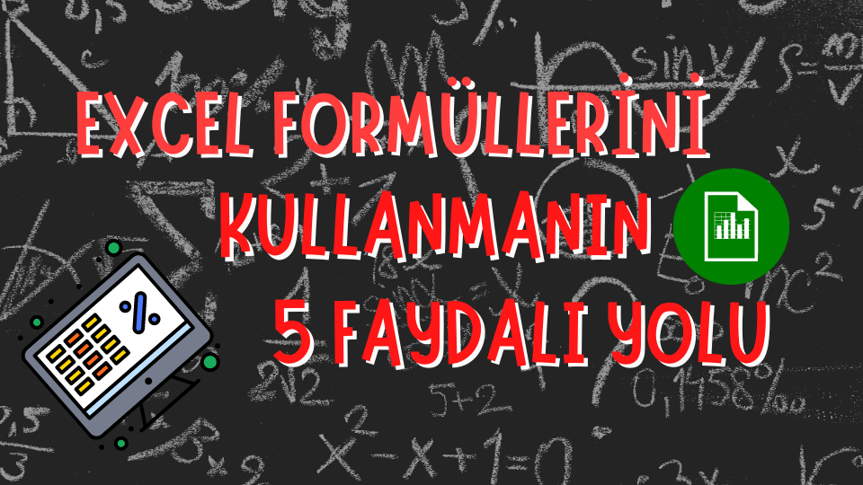 Excel Formüllerini Kullanmanın 5 Faydalı Yolu