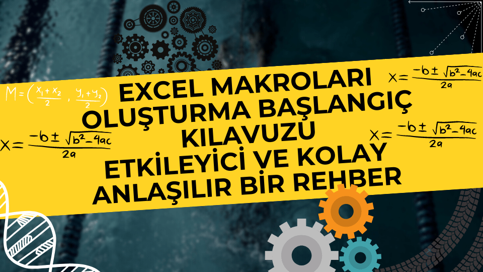 Excel Makroları Oluşturma Başlangıç Kılavuzu: Etkileyici ve Kolay Anlaşılır Bir Rehber 📊🚀