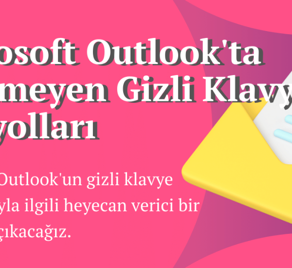Microsoft Outlook'ta Bilinmeyen Gizli Klavye Kısayolları