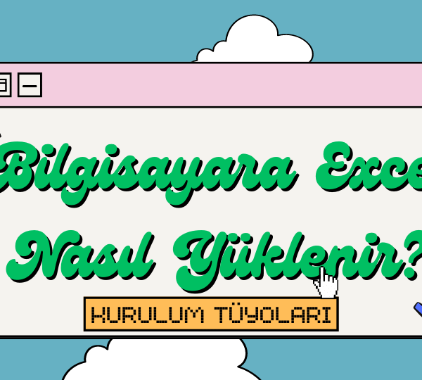 Bilgisayara Excel Nasıl Yüklenir? 📊