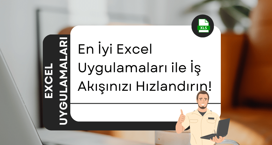 En İyi Excel Uygulamaları ile İş Akışınızı Hızlandırın! 🚀