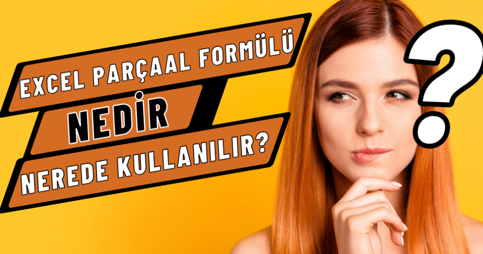 Excel Parçaal Formülü Nedir ve Nerede Kullanılır?