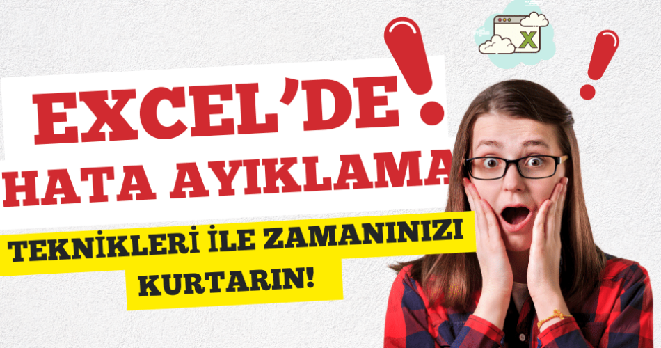 Excel’de Hata Ayıklama Teknikleri ile Zamanınızı Kurtarın! 🕑