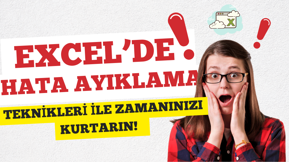 Excel’de Hata Ayıklama Teknikleri ile Zamanınızı Kurtarın! 🕑